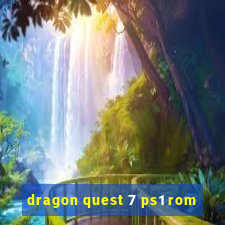 dragon quest 7 ps1 rom